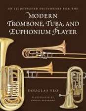 An Illustrated Dictionary for the Modern Trombone, Tuba, and Euphonium Player