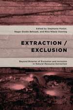 Extraction/Exclusion: Beyond Binaries of Exclusion and Inclusion in Natural Resource Extraction