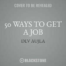 50 Ways to Get a Job: An Unconventional Guide to Finding Work on Your Terms