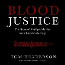 Blood Justice: The True Story of Multiple Murder and a Family's Revenge