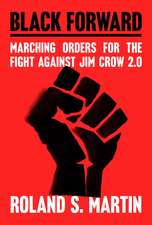 Black Forward: Marching Orders for the Fight Against Jim Crow 2.0