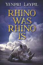 Rhino Was Rhino Is