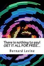 There Is Nothing to Pay! Get It All for Free...