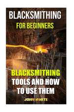 Blacksmithing for Beginners