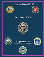 Joint Publication Jp 3-03 Joint Interdiction 9 September 2016