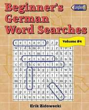 Beginner's German Word Searches - Volume 4