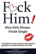 F*ck Him! - Nice Girls Always Finish Single - 