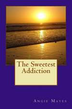 The Sweetest Addiction