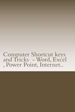 Computer Shortcut Keys and Tricks - Word, Excel, Power Point, Internet..