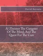 Al Zheimer the Gangster of the Mind, and the Quest for the Cure