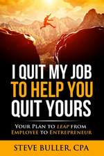 I Quit My Job to Help You Quit Yours