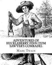 Adventures of Huckleberry Finn (Tom Sawyer's Comrade). by