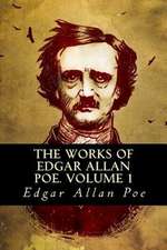 The Works of Edgar Allan Poe. Volume 1