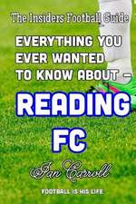 Everything You Ever Wanted to Know about - Reading FC