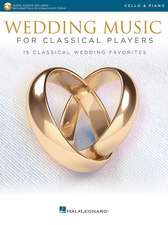 Wedding Music for Classical Players - Cello and Piano: With Online Audio of Piano Accompaniments