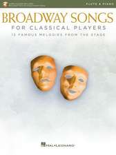 Broadway Songs for Classical Players - Flute and Piano: With Online Audio of Piano Accompaniments