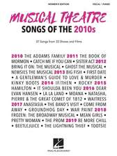 Musical Theatre Songs of the 2010s: Women's Edition - 37 Songs from 33 Shows and Films Arranged for Voice with Piano Accompaniment