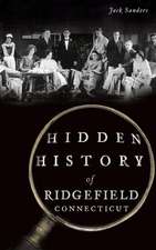 Hidden History of Ridgefield, Connecticut