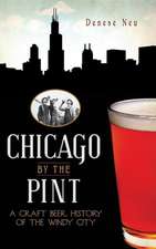 Chicago by the Pint: A Craft Beer History of the Windy City