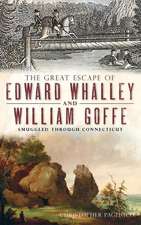 The Great Escape of Edward Whalley and William Goffe: Smuggled Through Connecticut