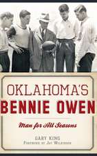 Oklahoma's Bennie Owen: Man for All Seasons