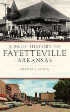 A Brief History of Fayetteville, Arkansas