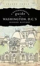 A Neighborhood Guide to Washington D.C.'s Hidden History