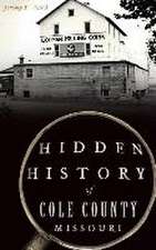 Hidden History of Cole County, Missouri