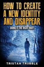 How to Create a New Identity & Disappear