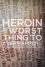 Heroin Is the Worst Thing to Ever Happen to Me