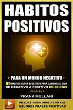 Habitos Positivos Para Un Mundo Negativo