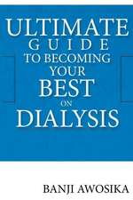 Ultimate Guide to Becoming Your Best on Dialysis