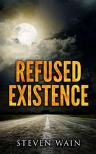 Refused Existence