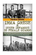 Irma Grese & Other Infamous SS Female Guards