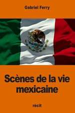 Scenes de La Vie Mexicaine