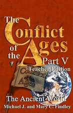 The Conflict of the Ages Teacher Edition V the Ancient World