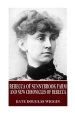 Rebecca of Sunnybrook Farm and New Chronicles of Rebecca