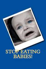 Stop Eating Babies!