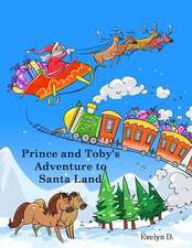 Prince and Toby's Adventure to Santa Land