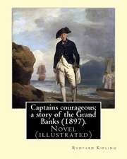 Captains Courageous; A Story of the Grand Banks (1897). by