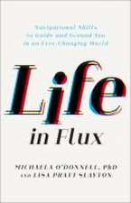 Life in Flux – Navigational Skills to Guide and Ground You in an Ever–Changing World