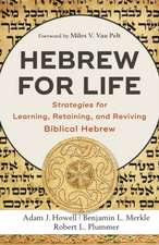 Hebrew for Life – Strategies for Learning, Retaining, and Reviving Biblical Hebrew