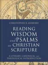 Reading Wisdom and Psalms as Christian Scripture – A Literary, Canonical, and Theological Introduction