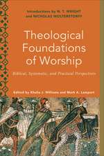 Theological Foundations of Worship – Biblical, Systematic, and Practical Perspectives