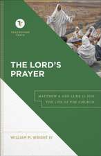 The Lord`s Prayer – Matthew 6 and Luke 11 for the Life of the Church