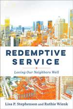 Redemptive Service – Loving Our Neighbors Well