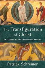 The Transfiguration of Christ – An Exegetical and Theological Reading