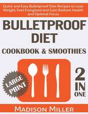 Bulletproof Diet Cookbook & Smoothies 2 in 1 ***Large Print Edition***