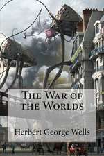 The War of the Worlds Herbert George Wells