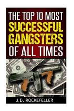 The Top 10 Most Successful Gangsters of All Times